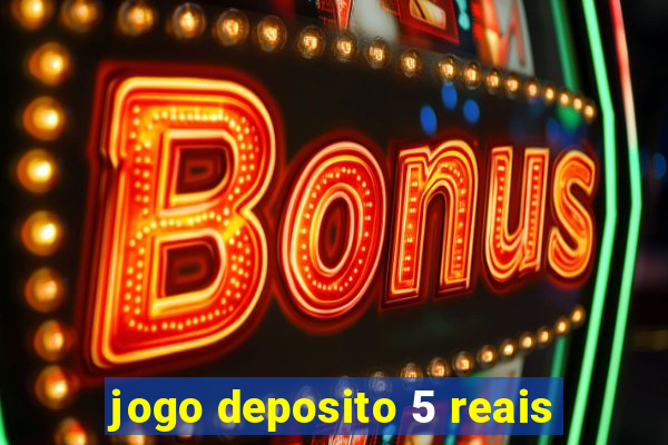 jogo deposito 5 reais