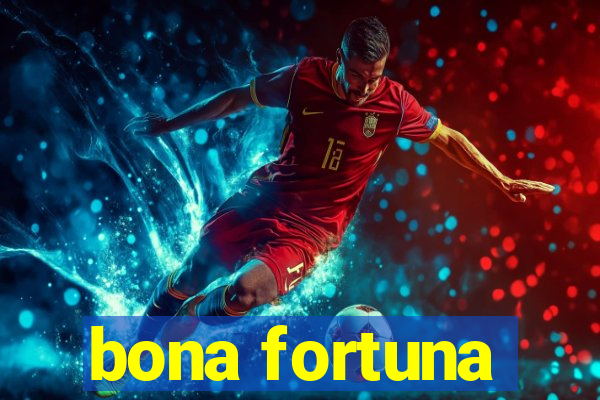 bona fortuna