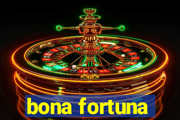 bona fortuna