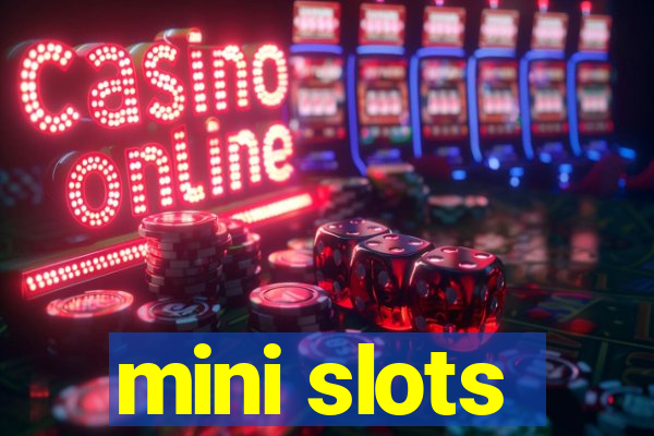 mini slots