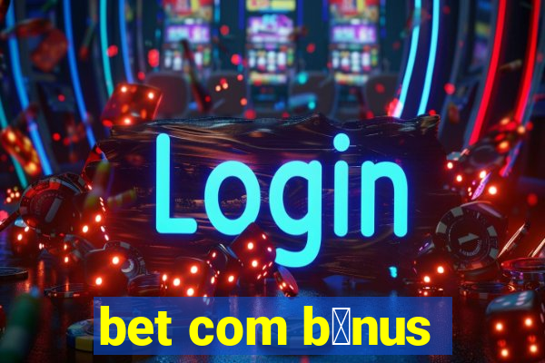 bet com b么nus