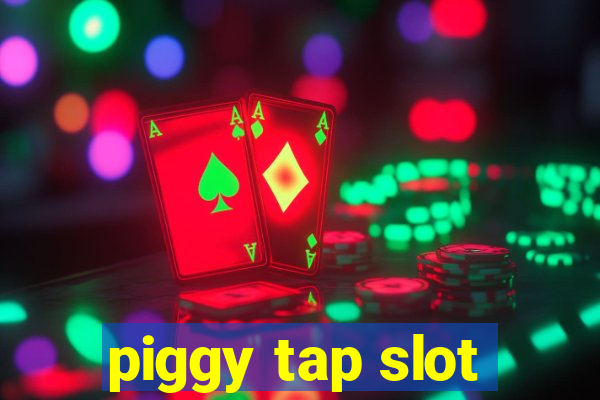 piggy tap slot