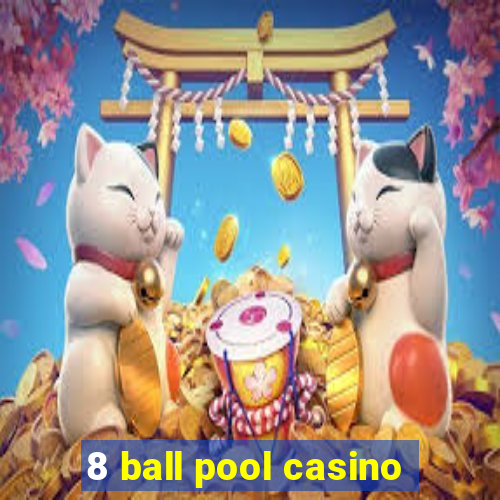 8 ball pool casino