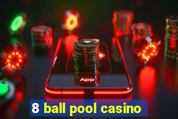 8 ball pool casino