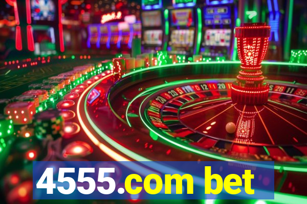 4555.com bet