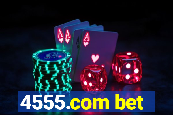 4555.com bet