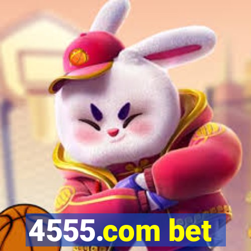 4555.com bet