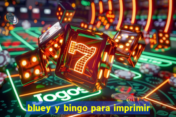 bluey y bingo para imprimir