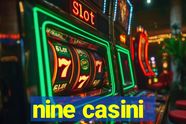 nine casini