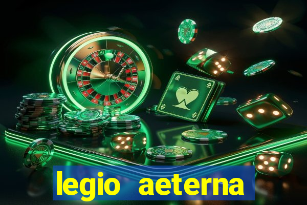 legio aeterna victrix letra