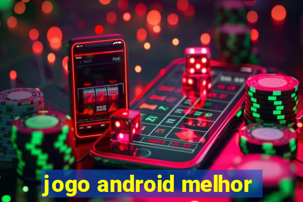 jogo android melhor