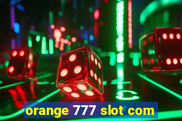 orange 777 slot com