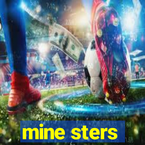 mine sters