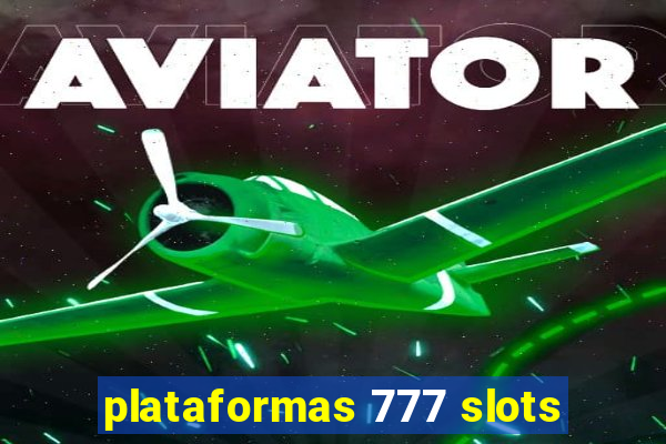 plataformas 777 slots