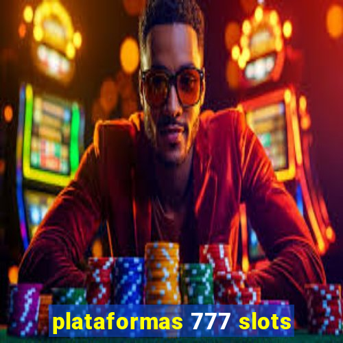 plataformas 777 slots