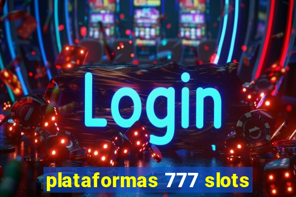 plataformas 777 slots