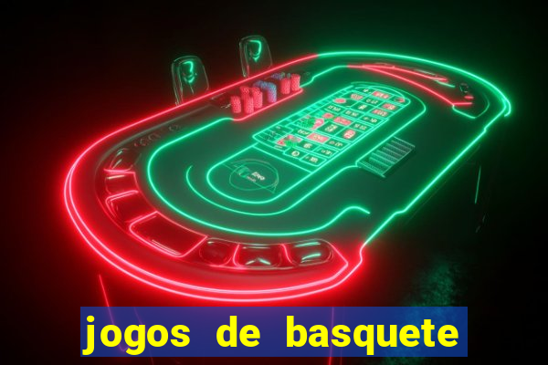 jogos de basquete de hoje