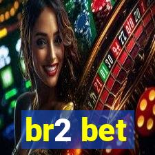 br2 bet