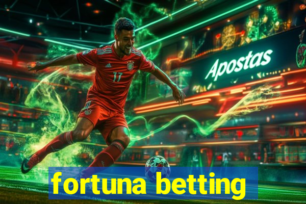 fortuna betting