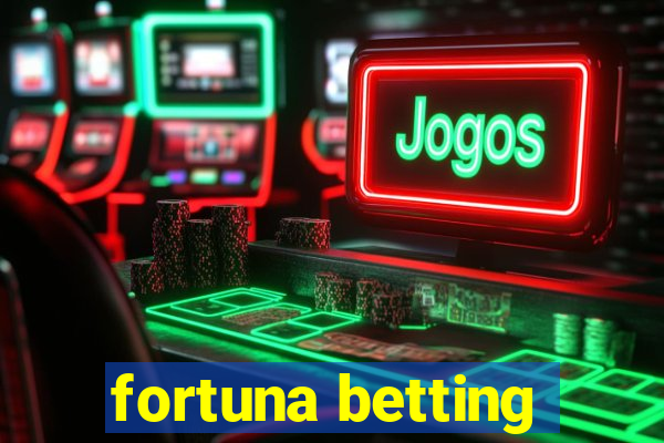 fortuna betting