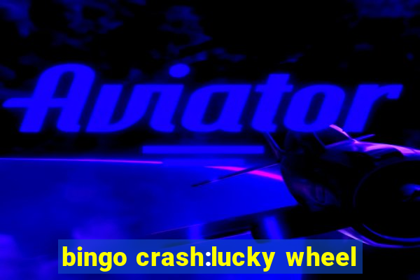 bingo crash:lucky wheel