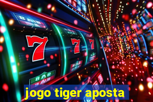 jogo tiger aposta