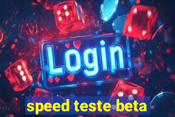 speed teste beta