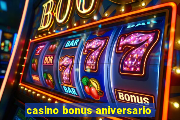 casino bonus aniversario