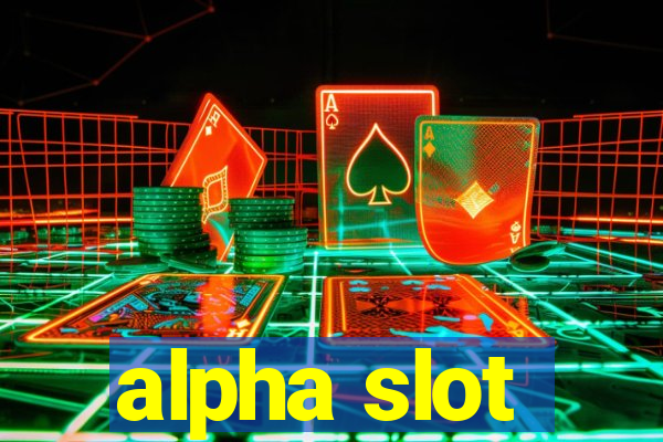 alpha slot