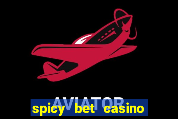 spicy bet casino é confiável