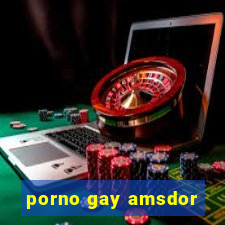 porno gay amsdor