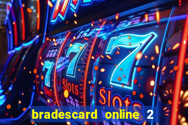 bradescard online 2 via fatura