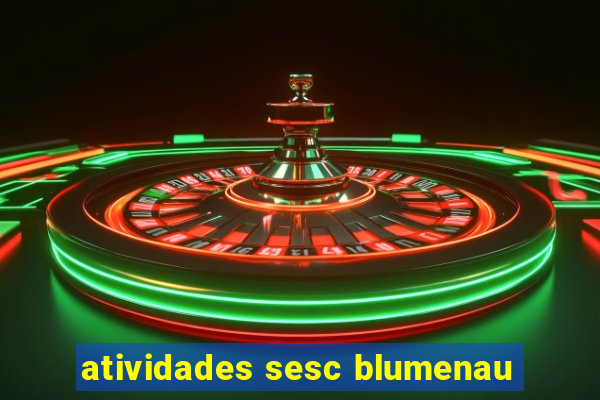 atividades sesc blumenau