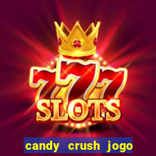 candy crush jogo de aposta