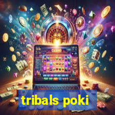 tribals poki