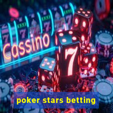 poker stars betting