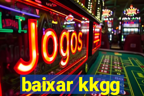 baixar kkgg