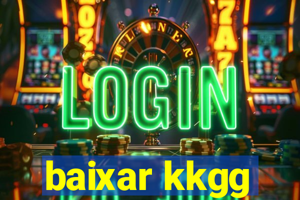 baixar kkgg