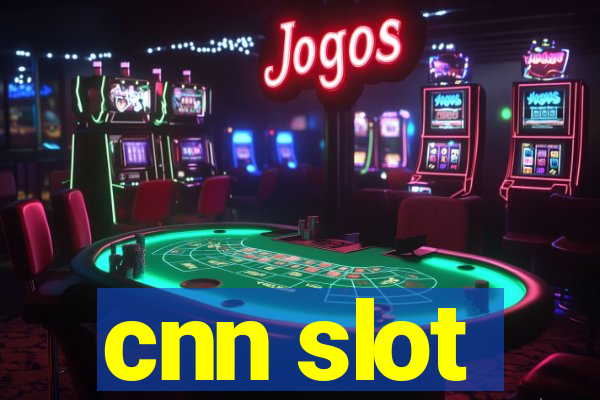 cnn slot