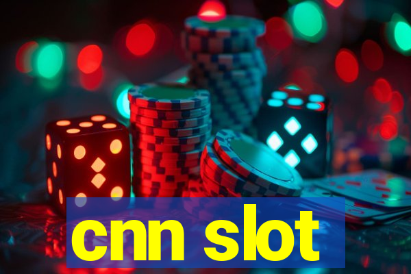 cnn slot