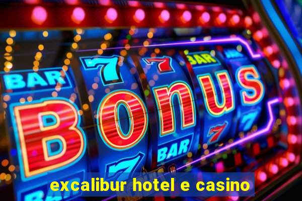 excalibur hotel e casino