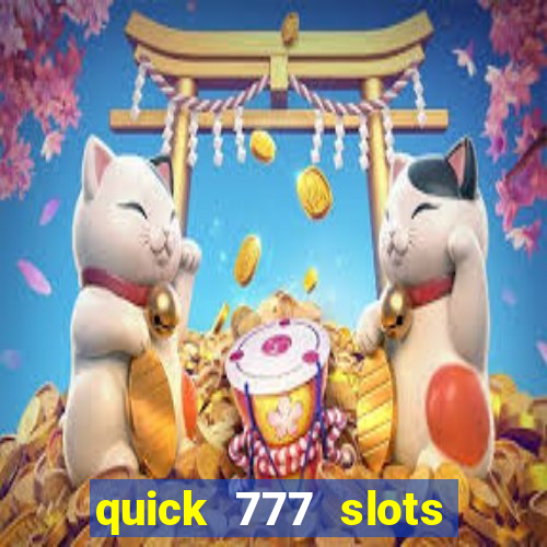 quick 777 slots paga mesmo