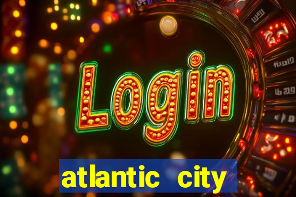 atlantic city resorts and casinos