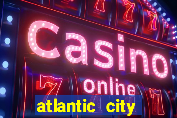 atlantic city resorts and casinos