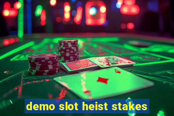 demo slot heist stakes