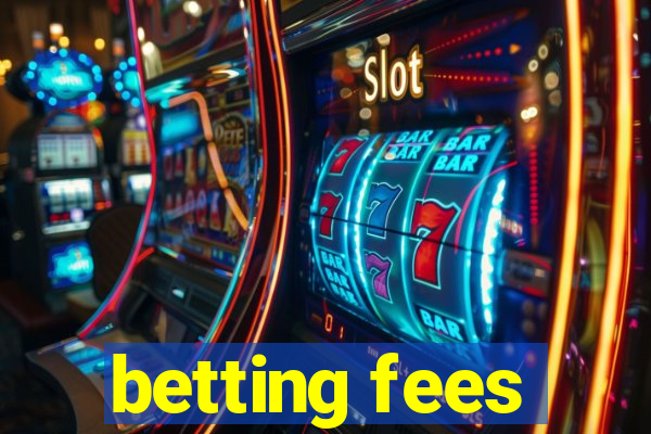 betting fees