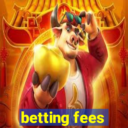 betting fees