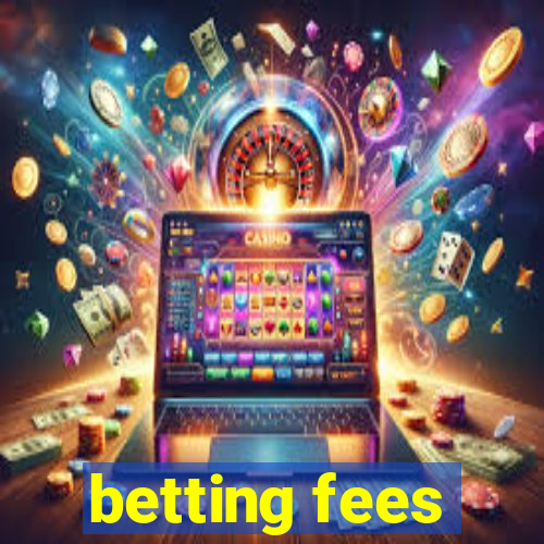 betting fees