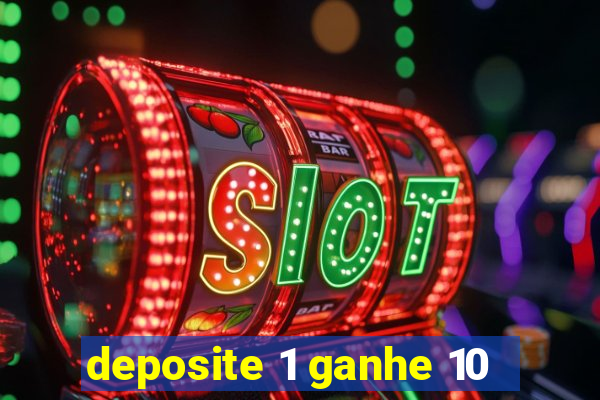 deposite 1 ganhe 10