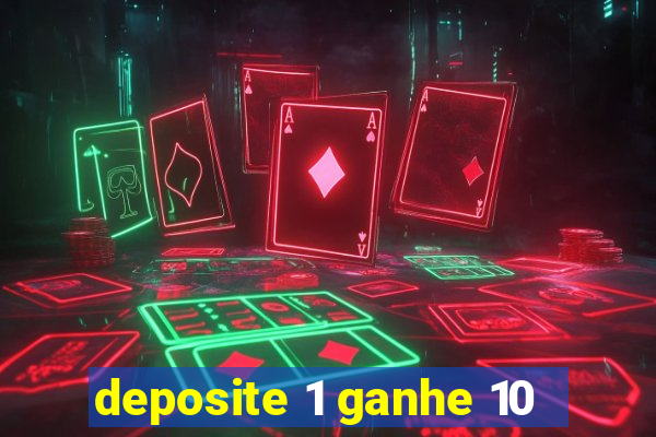 deposite 1 ganhe 10